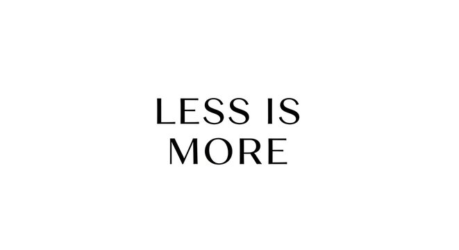 Minimalist less is more black text quote on plain white background with template