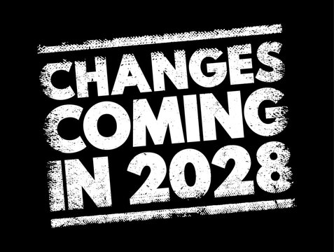 Changes coming in 2028 message in a gritty, weathered, grunge stamp style. this design highlights new upcoming future updates, revisions, shifts, and key development plans