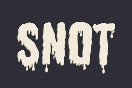 Slime text effect with the word snot written in a dripping melting font against a dark background for gross humor design.