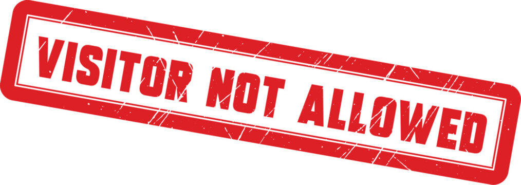VISITOR NOT ALLOWED: A red rectangular office stamp that signifies restricted access status for private property zones