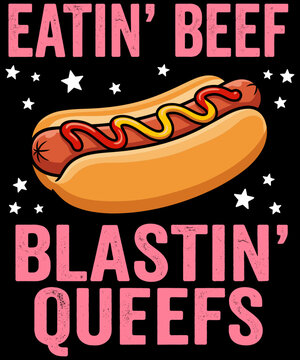 Eatin' Beef Blastin' Queefs Crude Humor Adult Hot Dog Funny Gag