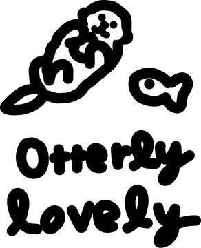 Cute hand drawn otter and fish  doodle with otterly lovely quote illustration