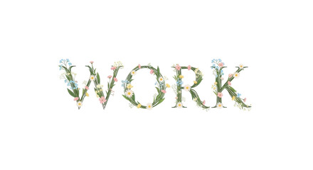 Fototapeta premium Floral Typography Illustration of the Word WORK with Colorful Wildflowers and Green Foliage Isolated on White