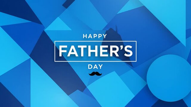 Happy Fathers Day greeting card animation with blue geometric background