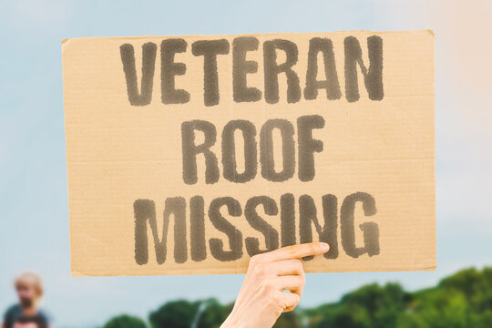 "Veteran roof missing" Housing is absent for many former service members. ABSENT, HOUSING, MEMBERS, SERVICE, FORMER.