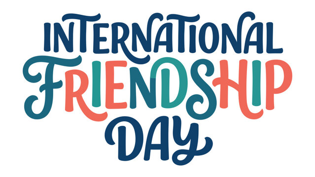 International Friendship Day Typography: Bold, colorful, and whimsical lettering proclaims International Friendship Day, celebrating connection and camaraderie across the globe.