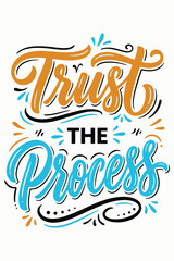 Obraz premium Trust The Process Motivational Quote Lettering In Vibrant Calligraphy Style
