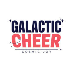Fototapeta premium Galactic cheer cosmic joy typography with planet and star for space themed holiday greeting cards and whimsical wall prints