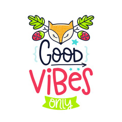 Fototapeta premium Good Vibes Only – Cute Hand Lettering Typography with Fox and Nature Elements Vector Illustration
