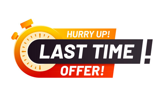 Last time sale, discount offer deadline tag. Final day price off label, limited time sale vector tag. Last time discount sticker or badge with stopwatch clock and hurry up typography text