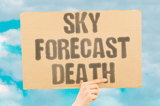 "Sky forecast death" Weather predictions include lethal outcomes. LETHAL. OUTCOMES. PREDICTIONS. WEATHER. DEATH.
