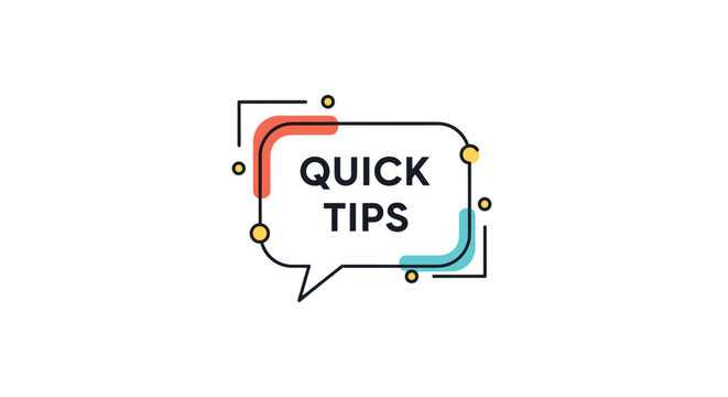 Creative quick tips banner in a speech bubble frame with colorful geometric accents, isolated on a clean white background.