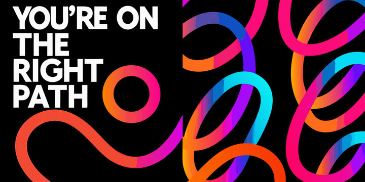 you re on the right path text with colorful abstract lines on black background motivational quote