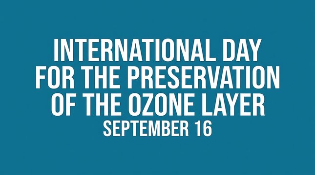 International day for the preservation of the ozone layer september 16 event