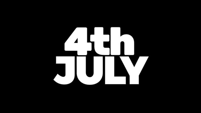 Eye catching 4th JULY typography animation with bold white lettering on a black background, ideal for Independence Day promotions, patriotic videos, and event openers.