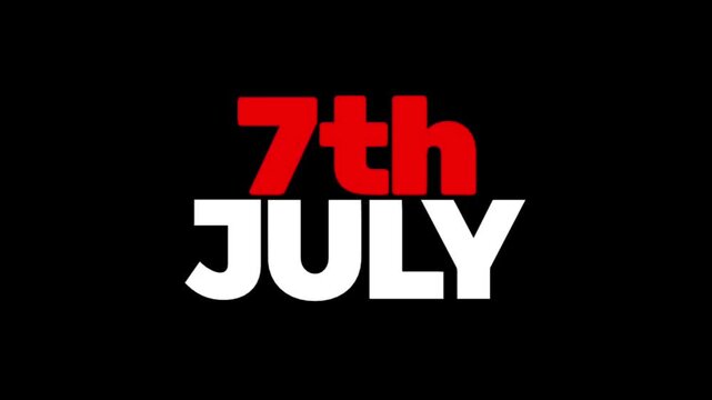 Clean 7th July title animation with bright red and white typography on a dark background, great for event intros, reminders, calendars, and promotional content.