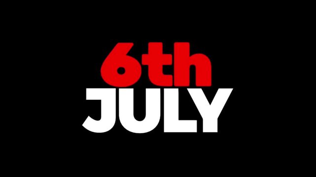 Eye catching 6th July text animation featuring clean red and white typography, perfect for calendar videos, event promotions, reminders, and social media content.