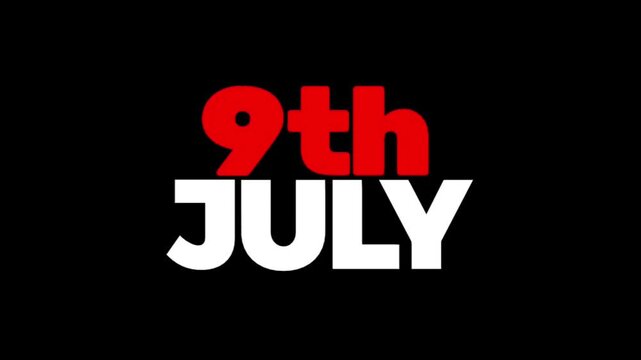 Modern animated 9th July typography with vibrant red and white text on a black background, ideal for event announcements, countdowns, calendars, and promotional videos.