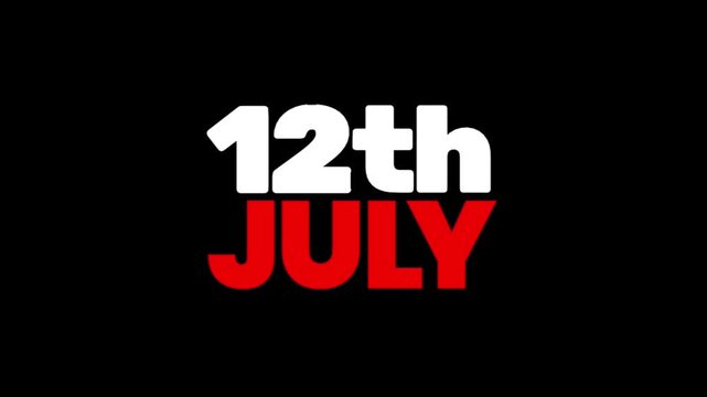Modern animated text featuring the date 12th July in bold white and red on a black background, ideal for event announcements, calendar graphics, countdowns, and promotional videos.
