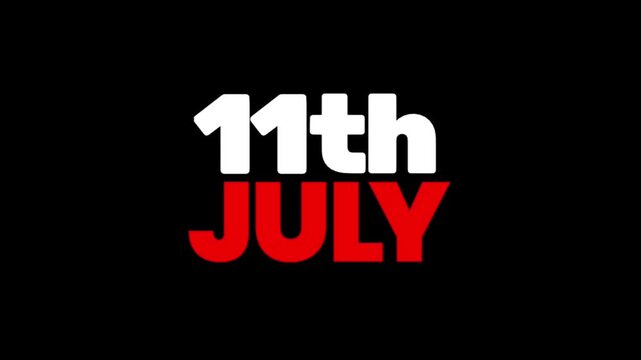 Bold animated typography displaying the date 11th July in white and red on a black background, perfect for calendar events, countdowns, anniversaries, schedules, or timeline videos.