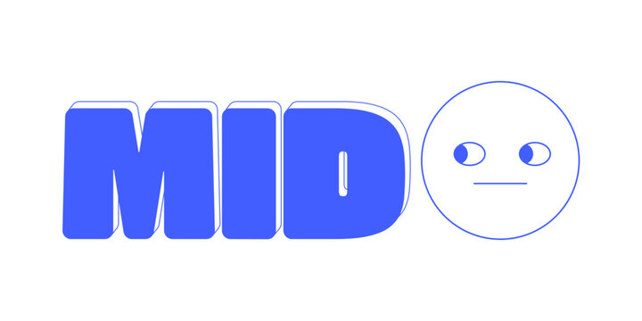 Mid monochromatic blue reaction word. Unimpressed emoji. Mediocre content. Average quality. Nothing special. Meh vibe. Ordinary uninspiring. Internet gen z slang text. Flat 2D illustration isolated