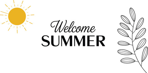 Welcome summer, typography banner, handwritten lettering, sunshine, floral accents, seasonal decoration, holiday promotion, warm weather, festive design, vacation, celebration. © Kha