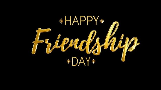 Happy Friendship Day Text Animation in Gold Color on Black Background. Hand Lettering Text "Happy Friendship Day" or Happy Friendship Day Greeting Card for world friendship day. See Less