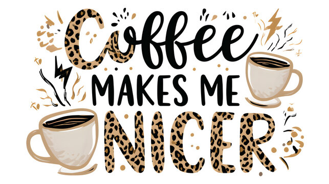Coffee makes me nicer quote with leopard print text isolated on transparent background