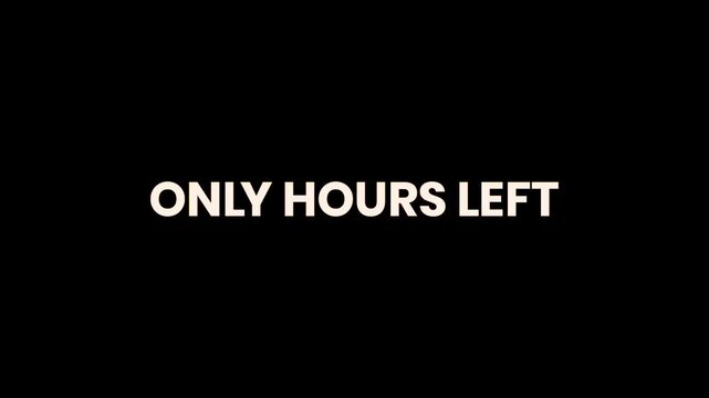 Only Hours Left Burn Text Reveal Animation 4K Final Countdown Call to Action for Flash Sales Limited Time Promotions and Retail Campaigns