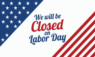 Obraz premium Labor day business closure notice we will be closed on labor day