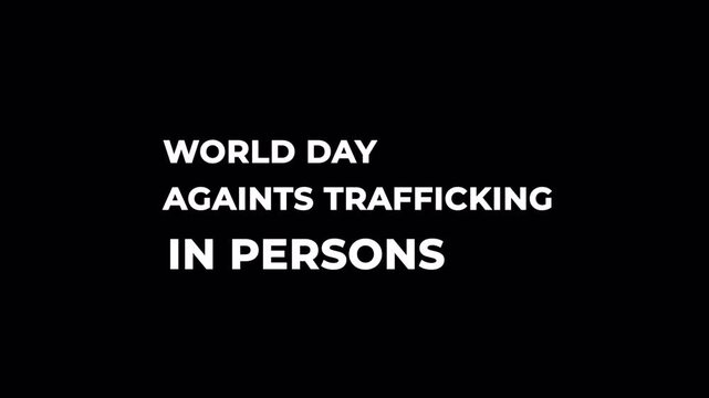 World Day Against Trafficking In Persons Text Animation, Alpha Channel. Ideal For Human Rights Campaigns, Global Protection Movements, And Social Awareness Promos.