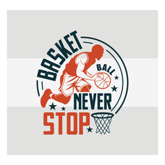 Basketball Never Stops Typography Design   Motivational Basketball Quote Vector for T Shirt & Sports Lovers © Aesthetic Studio