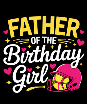 Father Of The Birthday Girl Softball Player Theme B-day Dad