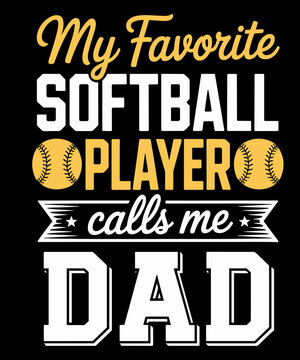 My Favorite Softball Player Calls Me Dad Cute