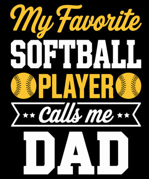 My Favorite Softball Player Calls Me Dad Cute Lover