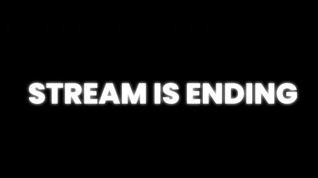 Stream Is Ending Liquid Melting Glitch Text Animation On Black Background 4K Video