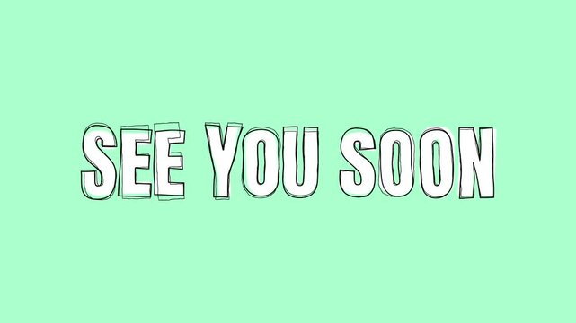 4K See You Soon Illustrated Hand Drawn Text Animation 