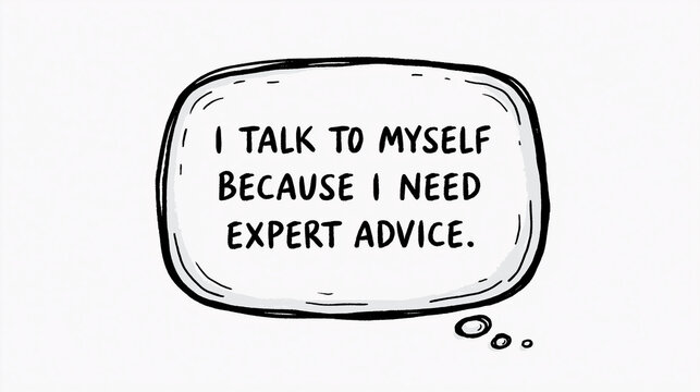 Thought Bubble Wisdom: A hand-drawn thought bubble contains a humorous quote about self-talk and seeking expert advice, presented in a clean, minimalist style.