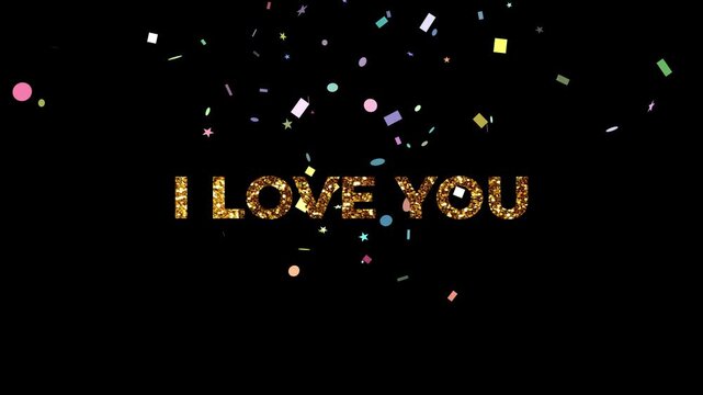 big i love you lettering in a luxury golden style with numerous colorful confetti pieces shooting upwards from the bottom of the frame during a festive celebration