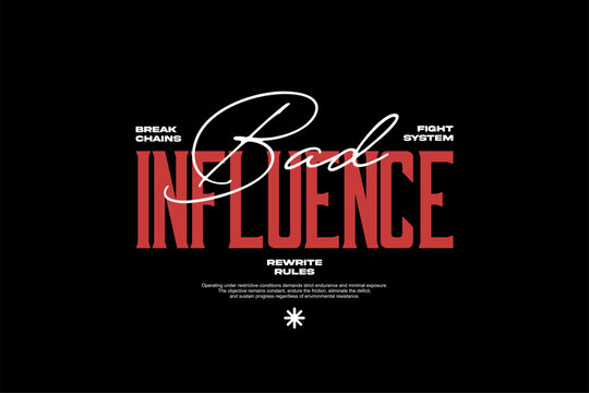 Streetwear Bad Influence Typography Design Concept.