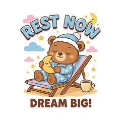 Fototapeta premium Cute Sleepy Bear Rest Now Dream Big Kids T Shirt Design.