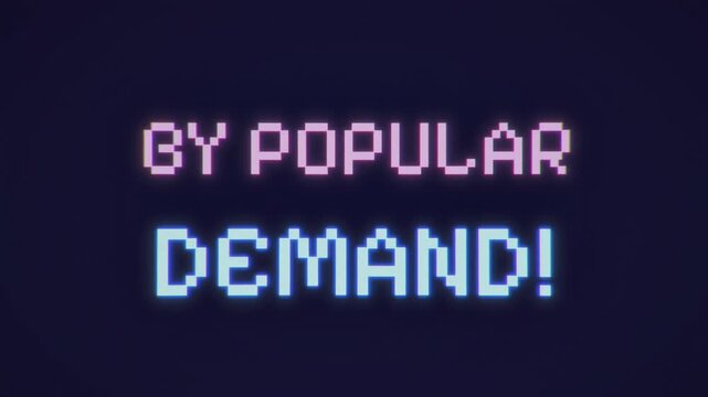 Vintage VHS text animation with chromatic aberration displaying BY POPULAR DEMAND! in retro pixelated font. Purple and cyan color scheme with 1980s digital aesthetic and glitch distortion.
