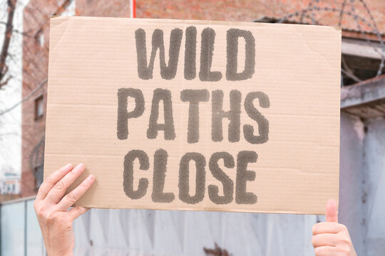 "Wild paths close" Wildlife corridors are being blocked. BLOCKED, CORRIDORS, WILDLIFE, PATHS, CLOSE.