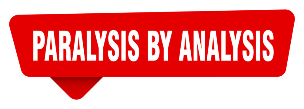 paralysis by analysis red sticker isolated on transpatent background. paralysis by analysis sign