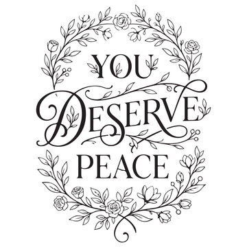 You Deserve Peace Inspirational Quote with Floral Wreath Illustration