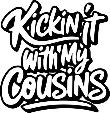 Kickin it with my cousins svg