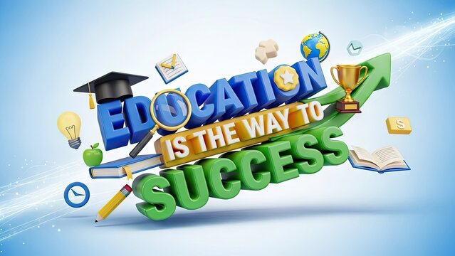 Education is the way to success 3D text graphic.