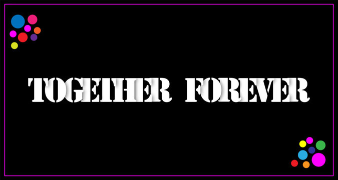 Together forever typography design with colorful bubbles on black background ideal for relationship or commitment graphics