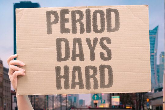 "Period days hard" Menstruation brings significant challenge. BRINGS, SIGNIFICANT, CHALLENGE, PERIOD, HARD.