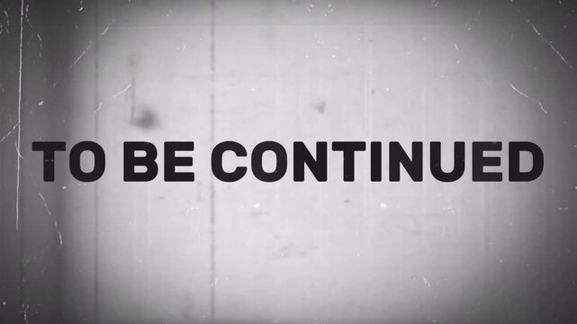 Animation text "To Be Continued" in a vintage style. Old film background